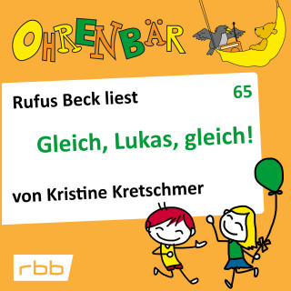 Kristine Kretschmer: Ohrenbär - eine OHRENBÄR Geschichte, 6, Folge 65: Gleich, Lukas, gleich! (Hörbuch mit Musik)