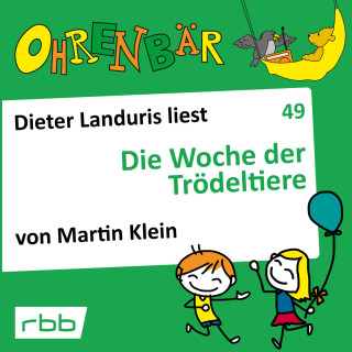 Martin Klein: Ohrenbär - eine OHRENBÄR Geschichte, 5, Folge 49: Die Woche der Trödeltiere (Hörbuch mit Musik)