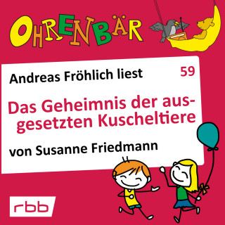 Susanne Friedmann: Ohrenbär - eine OHRENBÄR Geschichte, 6, Folge 59: Das Geheimnis der ausgesetzten Kuscheltiere (Hörbuch mit Musik)