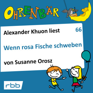 Susanne Orosz: Ohrenbär - eine OHRENBÄR Geschichte, 6, Folge 66: Wenn rosa Fische schweben (Hörbuch mit Musik)