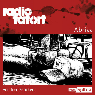 Tom Peuckert: ARD Radio Tatort, Abriss - radio tatort rbb (Ungekürzt)