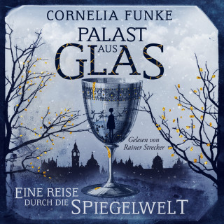 Cornelia Funke: Palast aus Glas - Eine Reise durch die Spiegelwelt (Ungekürzt)