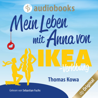 Thomas Kowa: Mein Leben mit Anna von IKEA - Verlobung - Anna von IKEA-Reihe, Band 2 (Ungekürzt)