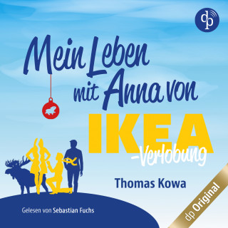 Thomas Kowa: Mein Leben mit Anna von IKEA - Verlobung - Anna von IKEA-Reihe, Band 2 (Ungekürzt)