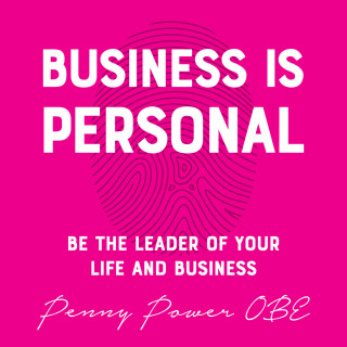Penny Power OBE: Business is Personal (Unabridged)