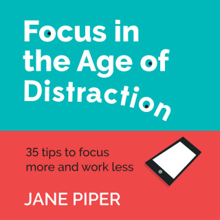 Jane Piper: Focus in the Age of Distraction (Unabridged)