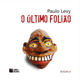Paulo Levy: O último folião (Integral)