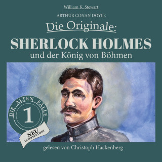 Sir Arthur Conan Doyle, William K. Stewart: Sherlock Holmes und der König von Böhmen - Die Originale: Die alten Fälle neu, Folge 1 (Ungekürzt)
