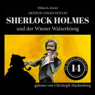 Sir Arthur Conan Doyle, William K. Stewart: Sherlock Holmes und der Wiener Walzerkönig - Die neuen Abenteuer, Folge 14 (Ungekürzt)