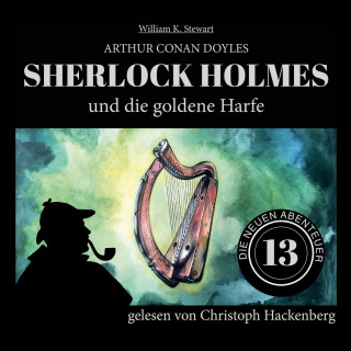 Sir Arthur Conan Doyle, William K. Stewart: Sherlock Holmes und die goldene Harfe - Die neuen Abenteuer, Folge 13 (Ungekürzt)