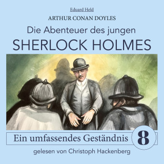 Sir Arthur Conan Doyle, Eduard Held: Sherlock Holmes: Ein umfassendes Geständnis - Die Abenteuer des jungen Sherlock Holmes, Folge 8 (Ungekürzt)