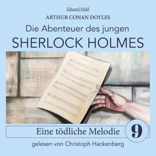 Sir Arthur Conan Doyle, Eduard Held: Sherlock Holmes: Eine tödliche Melodie - Die Abenteuer des jungen Sherlock Holmes, Folge 9 (Ungekürzt)
