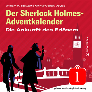 Arthur Conan Doyle, William K. Stewart: Die Ankunft des Erlösers - Der Sherlock Holmes-Adventkalender, Folge 1 (Ungekürzt)