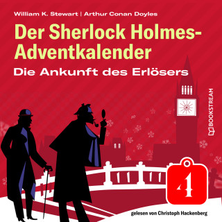 Arthur Conan Doyle, William K. Stewart: Die Ankunft des Erlösers - Der Sherlock Holmes-Adventkalender, Folge 4 (Ungekürzt)
