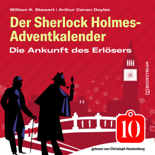 Arthur Conan Doyle, William K. Stewart: Die Ankunft des Erlösers - Der Sherlock Holmes-Adventkalender, Folge 10 (Ungekürzt)