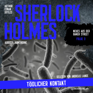 Arthur Conan Doyle, Augusta Hawthorne: Sherlock Holmes: Tödlicher Kontakt - Neues aus der Baker Street, Folge 3 (Ungekürzt)