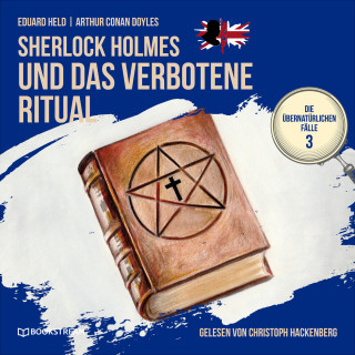 Arthur Conan Doyle, Eduard Held: Sherlock Holmes und das verbotene Ritual - Die übernatürlichen Fälle, Folge 3 (Ungekürzt)