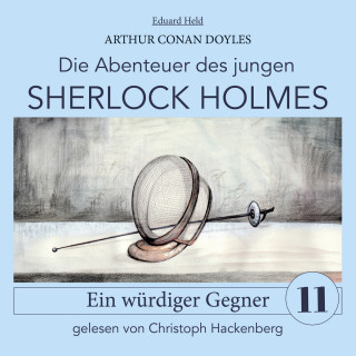 Arthur Conan Doyle, Eduard Held: Sherlock Holmes: Ein würdiger Gegner - Die Abenteuer des jungen Sherlock Holmes, Folge 11 (Ungekürzt)