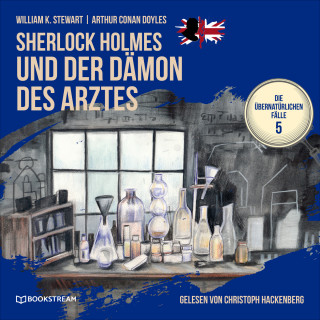 Arthur Conan Doyle, William K. Stewart: Sherlock Holmes und der Dämon des Arztes - Die übernatürlichen Fälle, Folge 5 (Ungekürzt)
