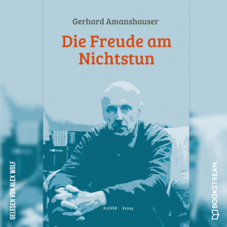 Gerhard Amanshauser: Die Freude am Nichtstun (Ungekürzt)