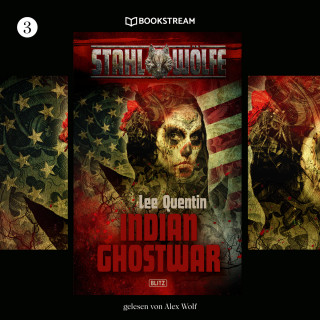 Lee Quentin: Indian Ghostwar - Stahlwölfe, Folge 3 (Ungekürzt)