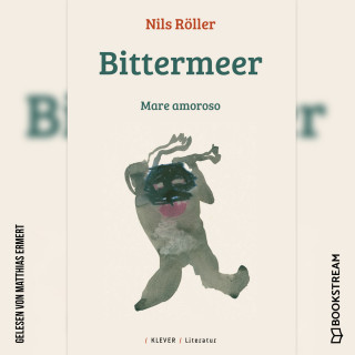 Nils Röller: Bittermeer - Mare amoroso (Ungekürzt)