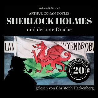 Arthur Conan Doyle, William K. Stewart: Sherlock Holmes und der rote Drache - Die neuen Abenteuer, Folge 20 (Ungekürzt)