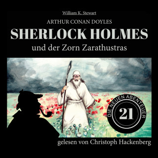 Arthur Conan Doyle, William K. Stewart: Sherlock Holmes und der Zorn Zarathustras - Die neuen Abenteuer, Folge 21 (Ungekürzt)