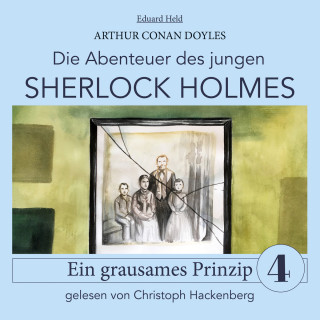 Sir Arthur Conan Doyle, Eduard Held: Sherlock Holmes: Ein grausames Prinzip - Die Abenteuer des jungen Sherlock Holmes, Folge 4 (Ungekürzt)