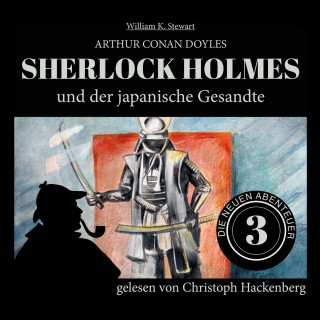 Arthur Conan Doyle, William K. Stewart: Sherlock Holmes und der japanische Gesandte - Die neuen Abenteuer, Folge 3 (Ungekürzt)