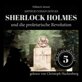 Sir Arthur Conan Doyle, William K. Stewart: Sherlock Holmes und die proletarische Revolution - Die neuen Abenteuer, Folge 5 (Ungekürzt)