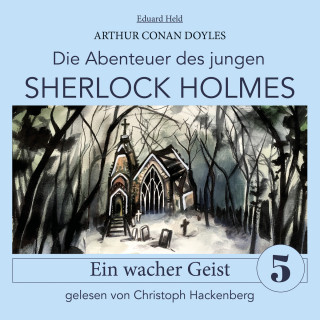 Sir Arthur Conan Doyle, Eduard Held: Sherlock Holmes: Ein wacher Geist - Die Abenteuer des jungen Sherlock Holmes, Folge 5 (Ungekürzt)