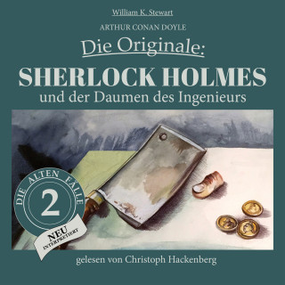 Sir Arthur Conan Doyle, William K. Stewart: Sherlock Holmes und der Daumen des Ingenieurs - Die Originale: Die alten Fälle neu, Folge 2 (Ungekürzt)