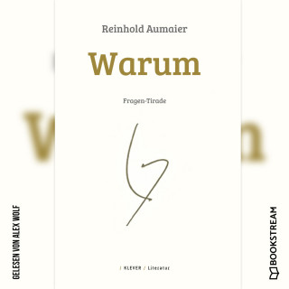 Reinhold Aumaier: Warum - Fragen-Tirade (Ungekürzt)