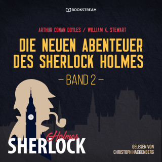 Arthur Conan Doyle, William K. Stewart: Die neuen Abenteuer des Sherlock Holmes, Band 2 (Ungekürzt)