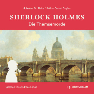 Arthur Conan Doyle, Johanna M. Rieke: Sherlock Holmes: Die Themsemorde (Ungekürzt)