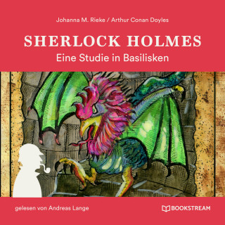 Arthur Conan Doyle, Johanna M. Rieke: Sherlock Holmes: Eine Studie in Basilisken (Ungekürzt)