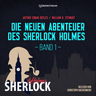 Arthur Conan Doyle, William K. Stewart: Die neuen Abenteuer des Sherlock Holmes, Band 1 (Ungekürzt)