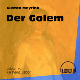 Gustav Meyrink: Der Golem (Ungekürzt)