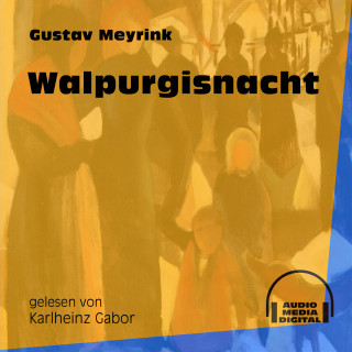 Gustav Meyrink: Walpurgisnacht (Ungekürzt)