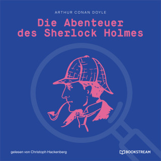 Arthur Conan Doyle: Die Abenteuer des Sherlock Holmes (Ungekürzt)