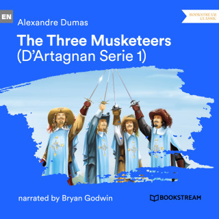 Alexandre Dumas: The Three Musketeers - D'Artagnan Series, Vol. 1 (Unabridged)