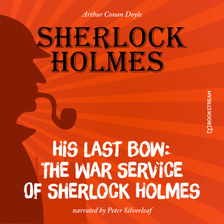 Arthur Conan Doyle: His Last Bow: The War Service of Sherlock Holmes (Unabridged)