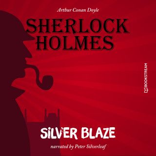 Arthur Conan Doyle: Silver Blaze (Unabridged)