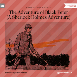 Arthur Conan Doyle: The Adventure of Black Peter - A Sherlock Holmes Adventure (Unabridged)