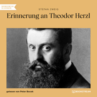 Stefan Zweig: Erinnerung an Theodor Herzl (Ungekürzt)