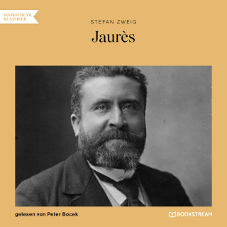 Stefan Zweig: Jaurès (Ungekürzt)