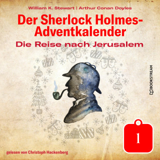 Arthur Conan Doyle, William K. Stewart: Die Reise nach Jerusalem - Der Sherlock Holmes-Adventkalender, Tag 1 (Ungekürzt)