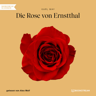 Karl May: Die Rose von Ernstthal (Ungekürzt)