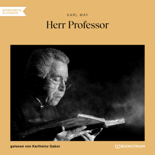 Karl May: Herr Professor (Ungekürzt)